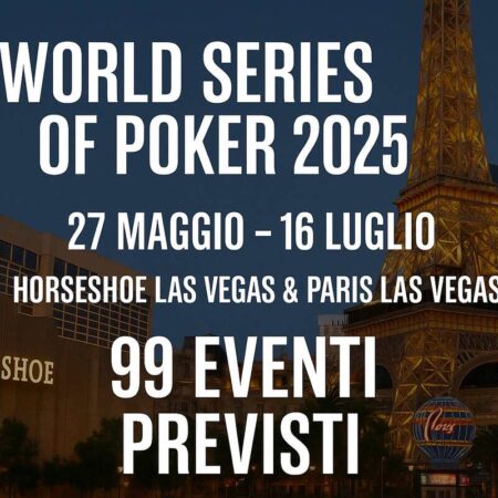 World Series of Poker 2025: date ufficiali e programma completo