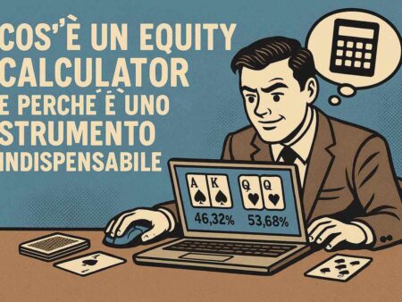 Come usare un Equity Calculator per migliorare il tuo gioco