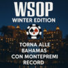 WSOP Winter Edition torna alle Bahamas con montepremi record